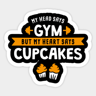 My head says Gym but my heart says Cupcakes Sticker